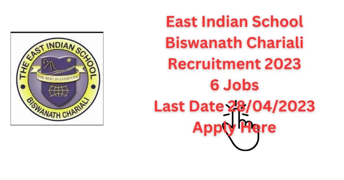 Assam Jobs-East Indian School Biswanath Chariali Recruitment 2023