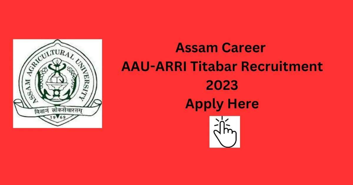 Assam Career AAU-ARRI Titabar Recruitment 2023