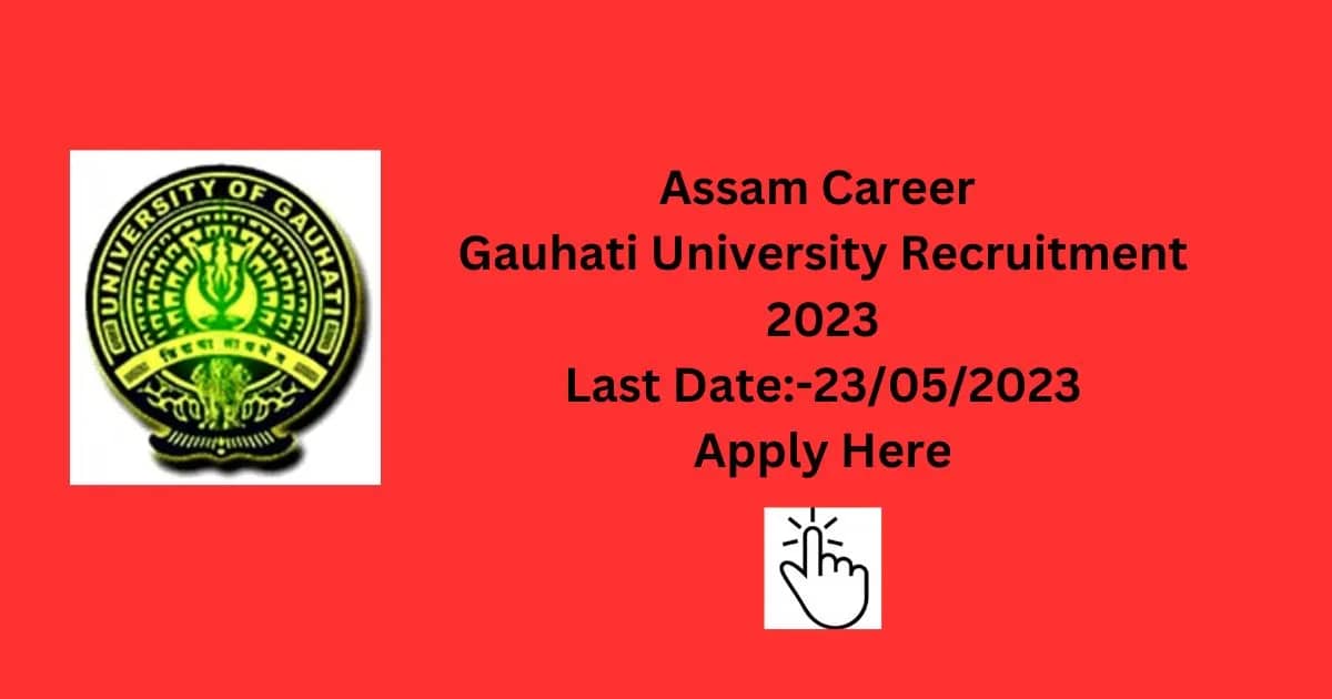 Assam Career Gauhati University Recruitment 2023