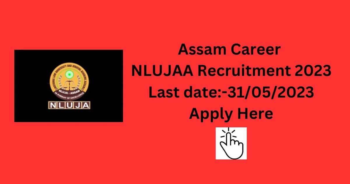 Assam Career NLUJAA Recruitment 2023:Check Post, Eligibility and How to Apply