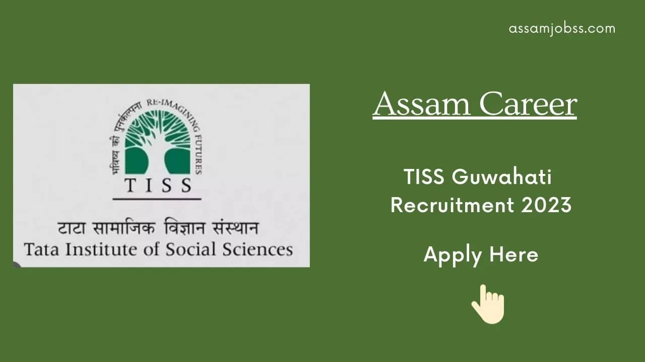 Assam Career : TISS Guwahati Recruitment 2023