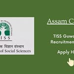 Assam Career : TISS Guwahati Recruitment 2023