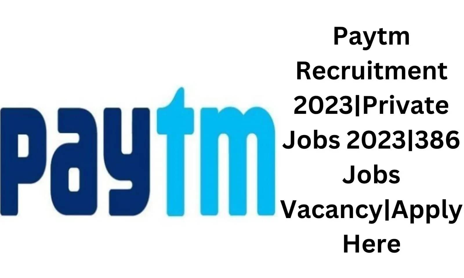 Paytm-Recruitment-2023Private-Jobs-2023386-Jobs-VacancyApply-Here