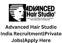 Advanced Hair Studio India Recruitment|Private Jobs|Apply Here