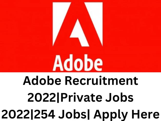 Adobe Recruitment 2022|Private Jobs 2022|254 Jobs| Apply Here