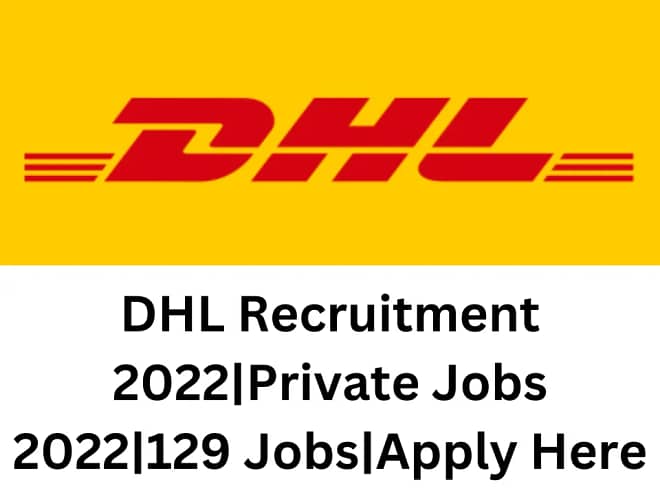 DHL Recruitment 2022|Private Jobs 2022|129 Jobs|Apply Here