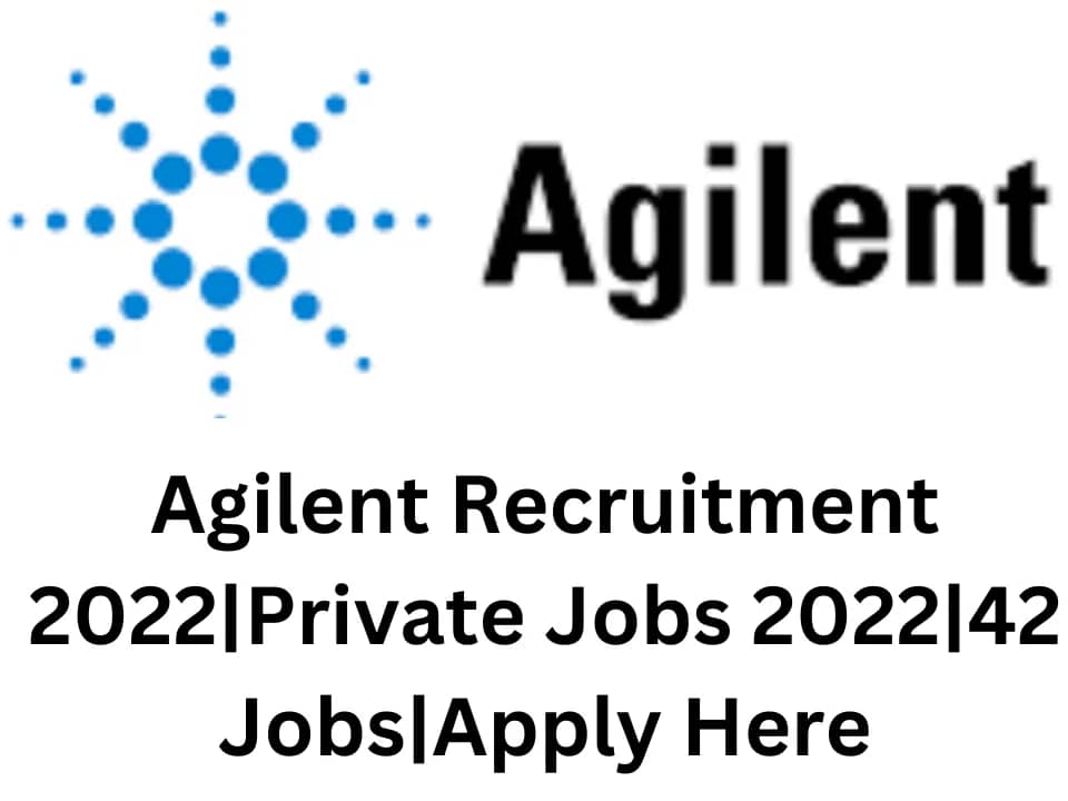 Agilent Recruitment 2022|Private Jobs 2022|42 Jobs|Apply Here