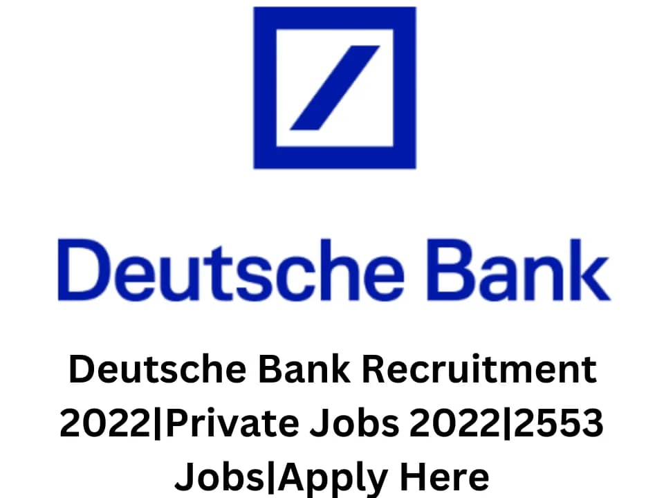 Deutsche Bank Recruitment 2022|Private Jobs 2022|2553 Jobs|Apply Here