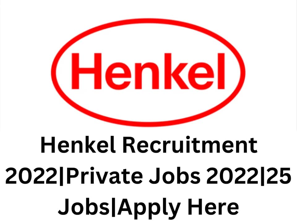 Henkel Recruitment 2022|Private Jobs 2022|25 Jobs|Apply Here