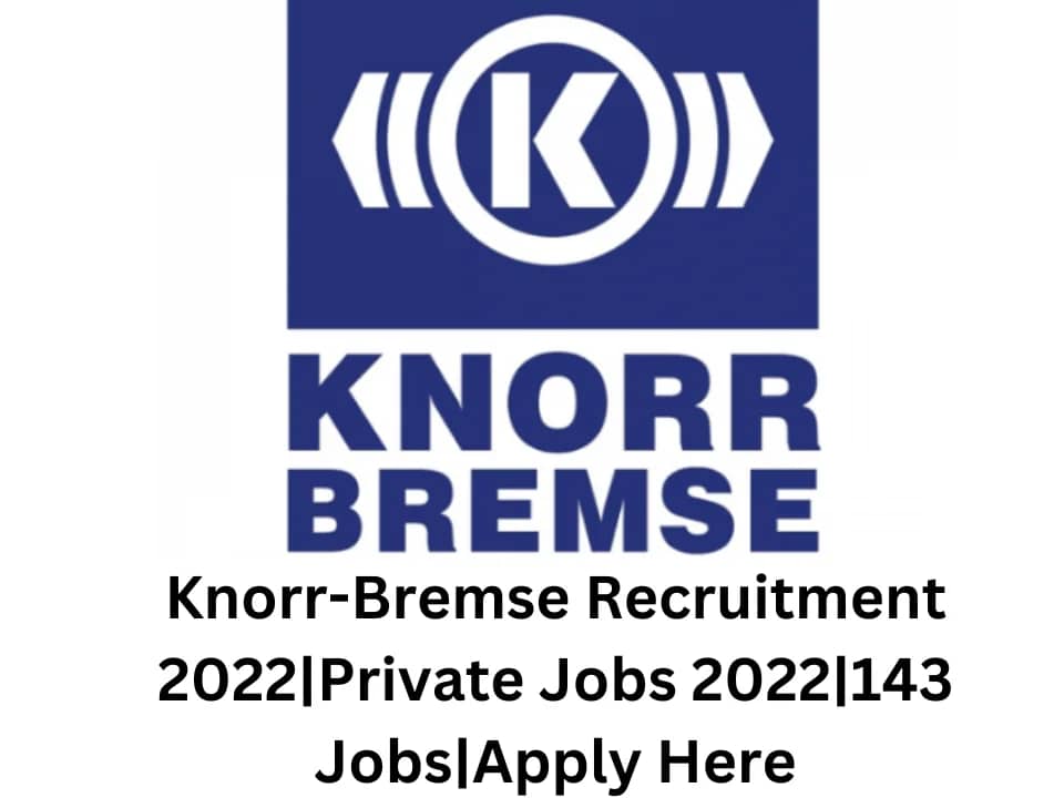 Knorr-Bremse Recruitment 2022|Private Jobs 2022|143 Jobs|Apply Here