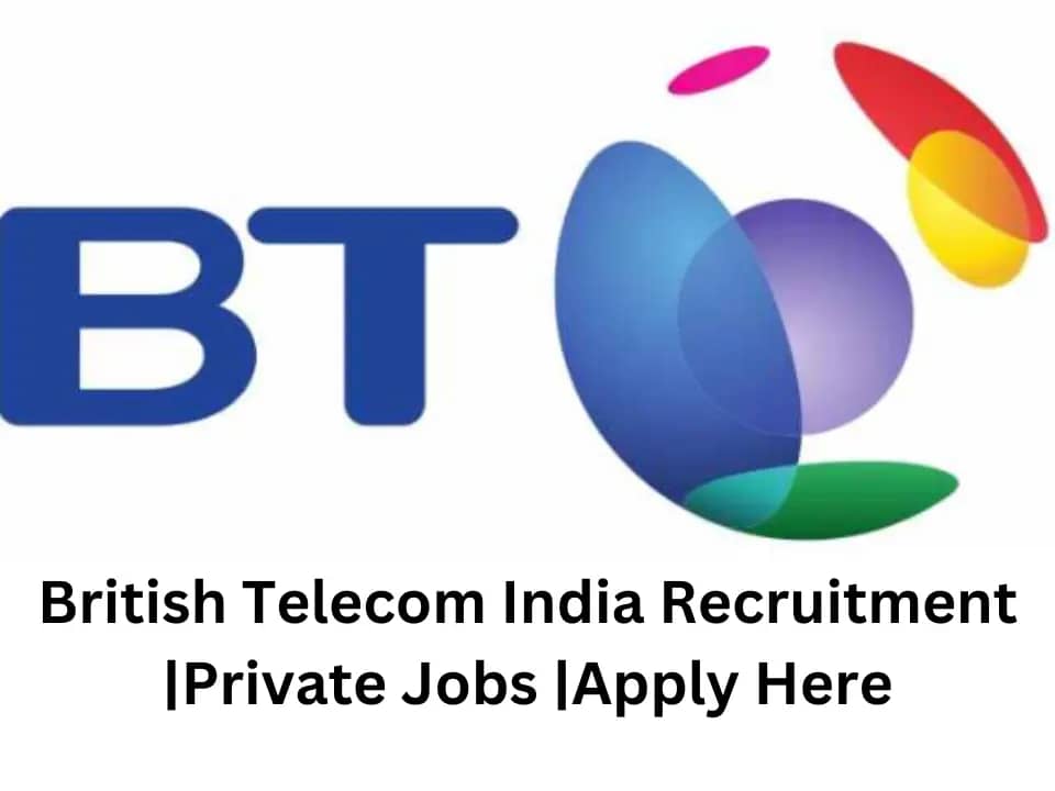 British Telecom India Recruitment |Private Jobs |Apply Here