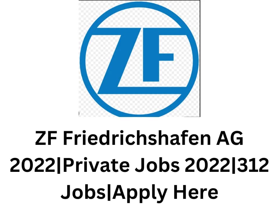 ZF Friedrichshafen AG 2022|Private Jobs 2022|312 Jobs|Apply Here